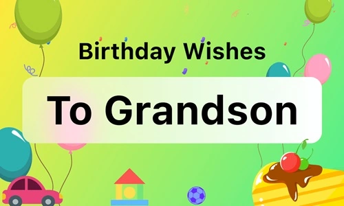 Birthday Wishes For Grandson